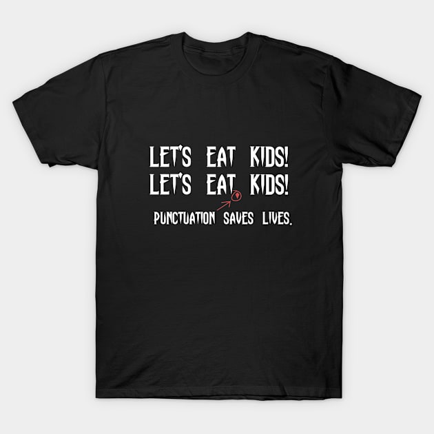 Punctuation saves Lives Funny Lol T-Shirt by Mellowdellow